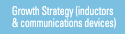 Growth Strategy (inductors & communications devices)
