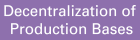 Decentralization of Production Bases